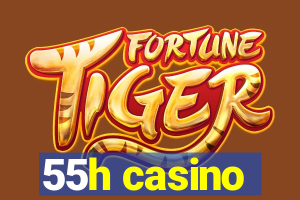 55h casino